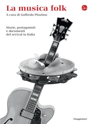 cover image of La musica folk. Storie, protagonisti e documenti del revival in Italia
